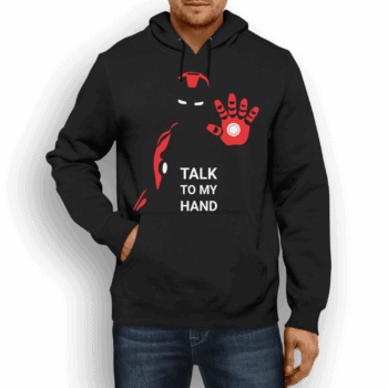 Iron Man Talk To My Hand Hoodie