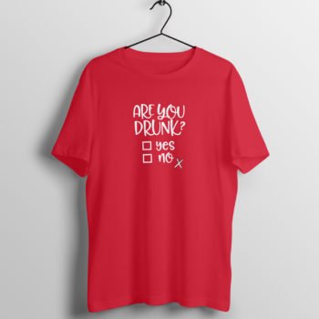 Are You Drunk T-Shirt