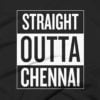 Straight Outta Chennai T-Shirt 1