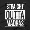 Straight Outta Madras T-Shirt 1