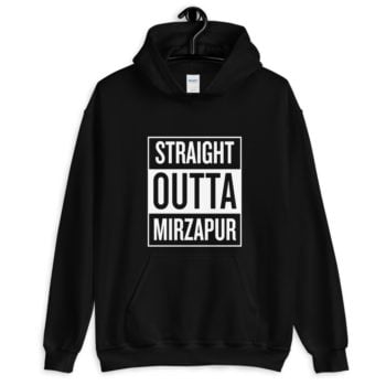 Straight Outta Mirzapur Hoodie