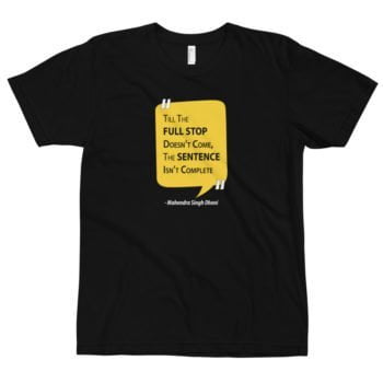 Sentence isn't complete Dhoni Quote T-Shirt